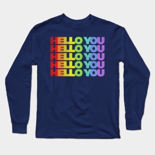 HELLO YOU //// Rainbow Faded Style Typographic Design Long Sleeve T-Shirt